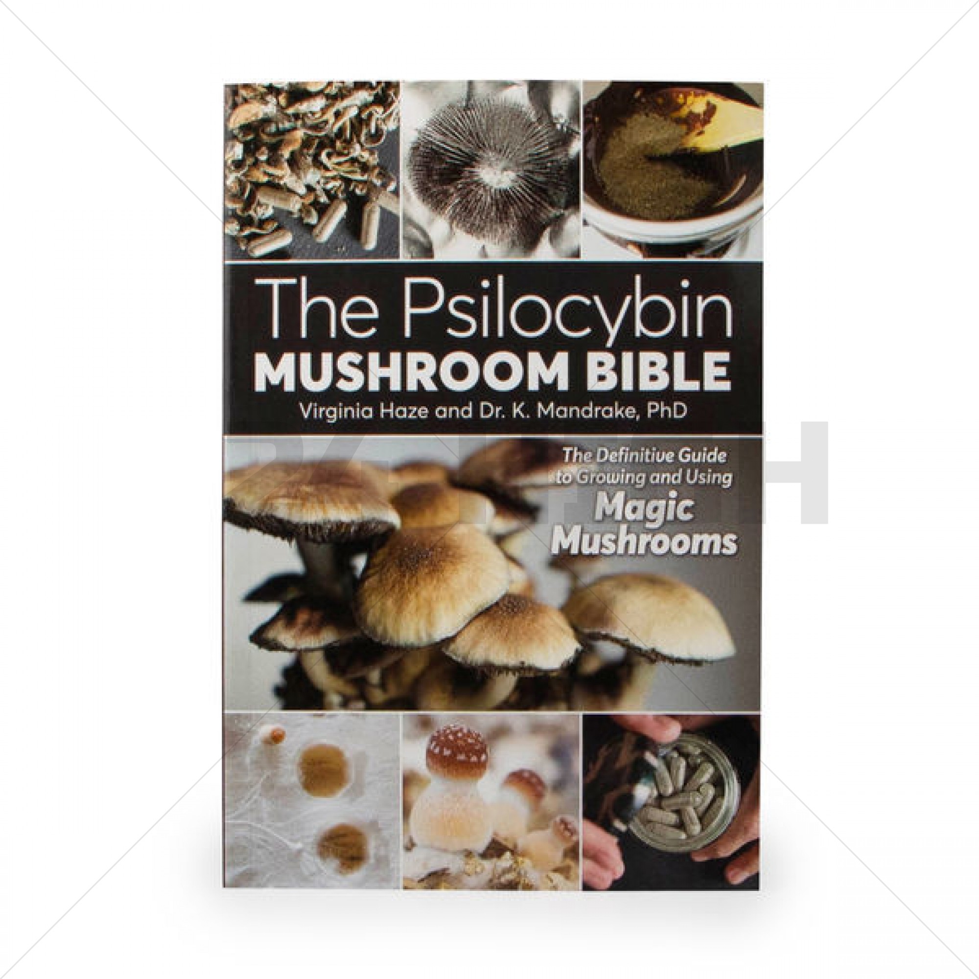 The Psilocybin Mushroom Bible (Die Psilocybin-Pilz-Bibel)
